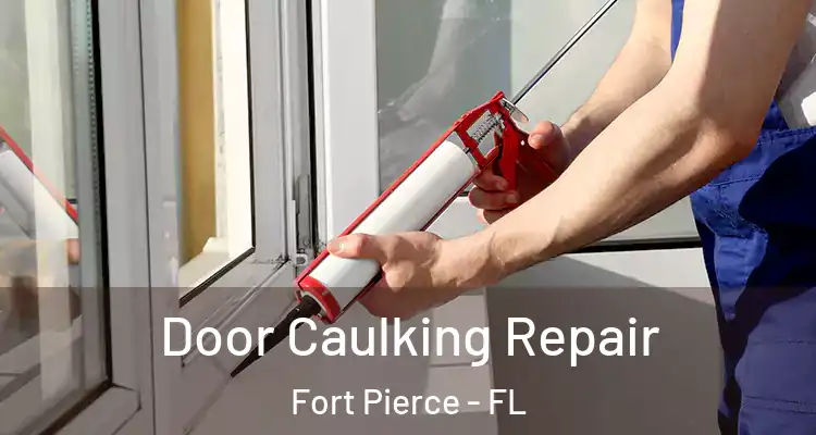  Door Caulking Repair Fort Pierce - FL