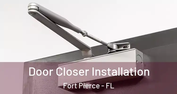  Door Closer Installation Fort Pierce - FL