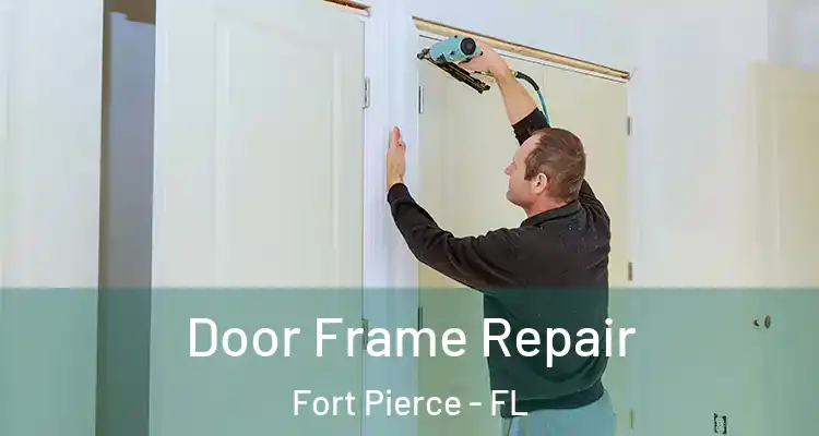  Door Frame Repair Fort Pierce - FL