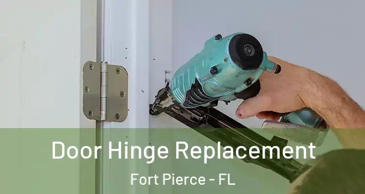  Door Hinge Replacement Fort Pierce - FL