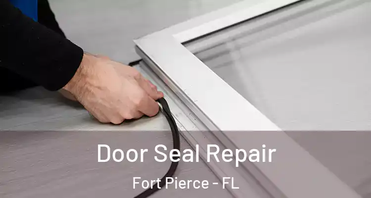  Door Seal Repair Fort Pierce - FL