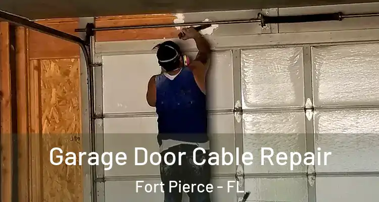 Garage Door Cable Repair Fort Pierce - FL