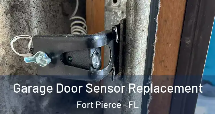  Garage Door Sensor Replacement Fort Pierce - FL