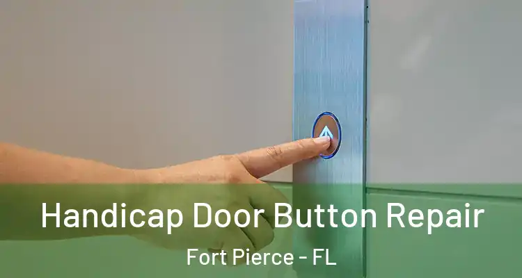  Handicap Door Button Repair Fort Pierce - FL