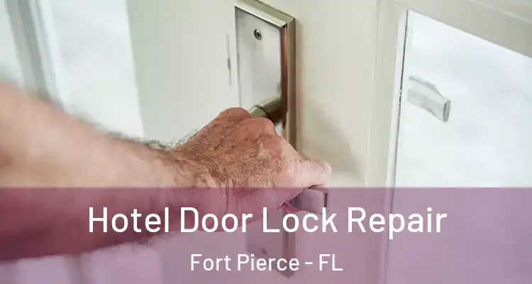  Hotel Door Lock Repair Fort Pierce - FL