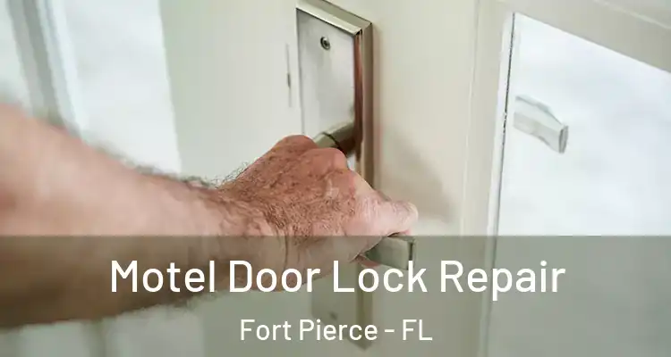  Motel Door Lock Repair Fort Pierce - FL