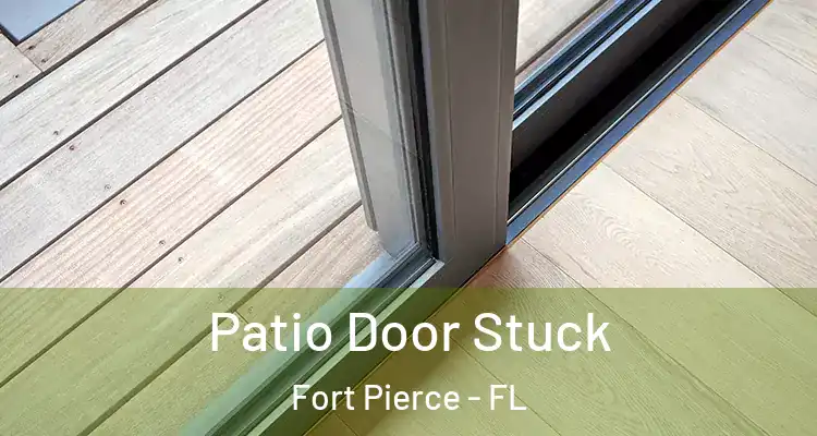  Patio Door Stuck Fort Pierce - FL