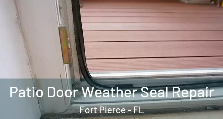  Patio Door Weather Seal Repair Fort Pierce - FL