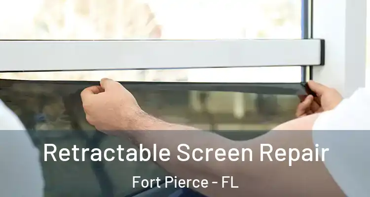  Retractable Screen Repair Fort Pierce - FL