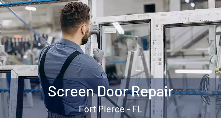  Screen Door Repair Fort Pierce - FL