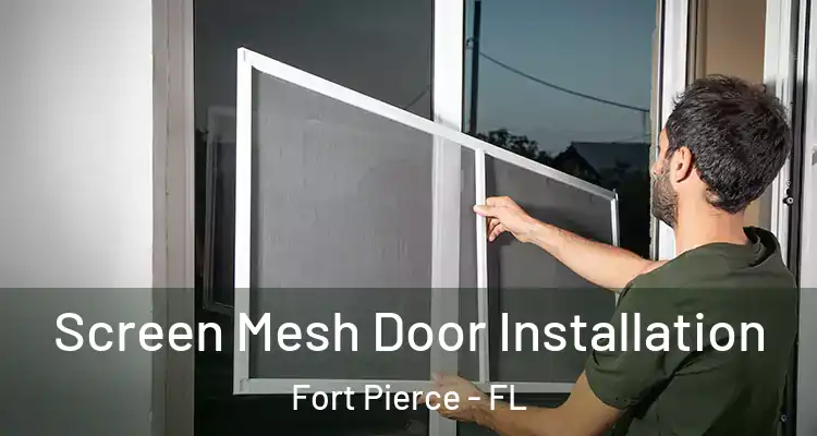  Screen Mesh Door Installation Fort Pierce - FL