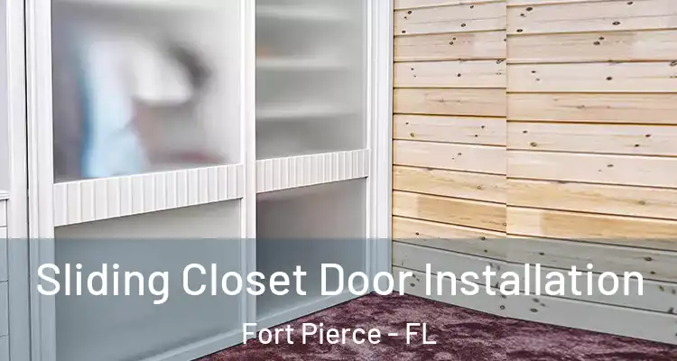  Sliding Closet Door Installation Fort Pierce - FL