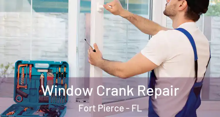  Window Crank Repair Fort Pierce - FL